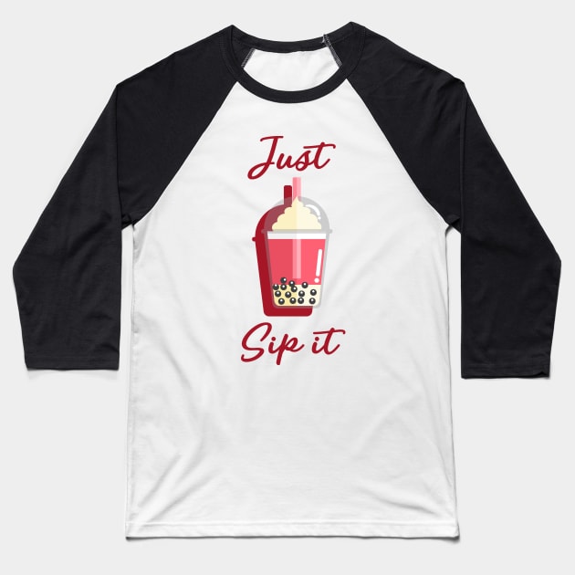 Just Sip It Baseball T-Shirt by cutie_eyes